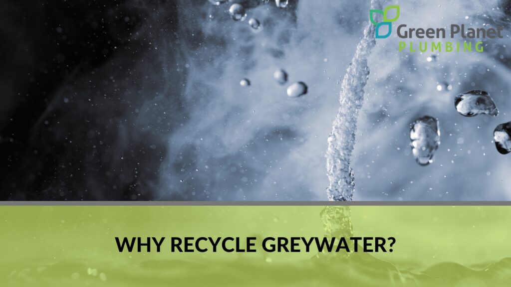 Why Recycle Greywater