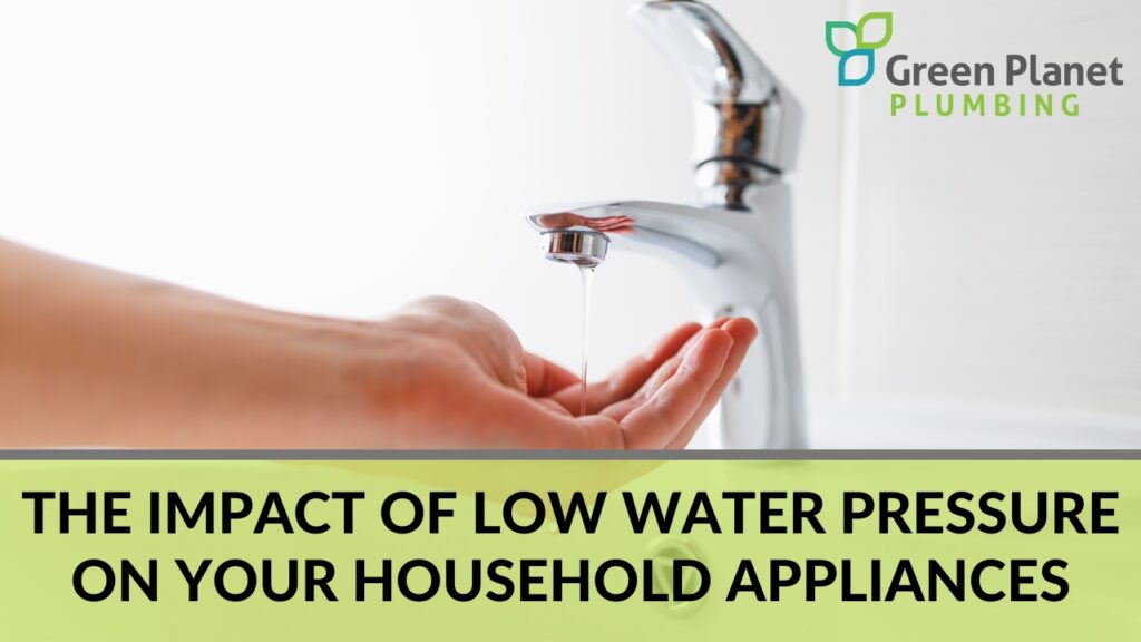 The Impact of Low Water Pressure on Your Household Appliances